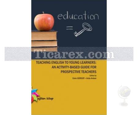 Teaching English to Young Learners | An Activity - Based Guide For Prospective Teachers | Esim Gürsoy, Arda Arıkan - Resim 1