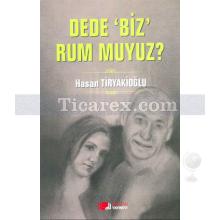 Dede Biz Rum muyuz? | Hasan Tiryakioğlu