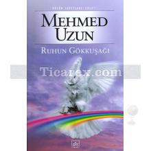 Ruhun Gökkuşağı | Mehmed Uzun