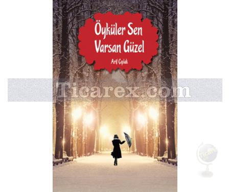 Öyküler Sen Varsan Güzel | Arif Çıplak - Resim 1