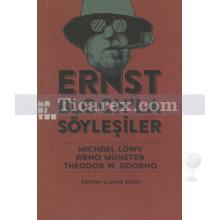 Ernst Bloch'la Söyleşiler | Michael Löwy, Arno Münster, Theodor W. Adorno