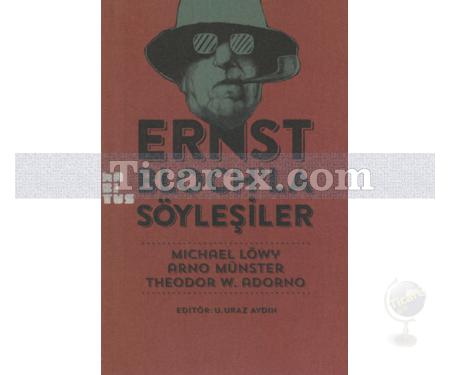 Ernst Bloch'la Söyleşiler | Michael Löwy, Arno Münster, Theodor W. Adorno - Resim 1