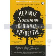 Hepimiz Tamamen Kendimizi Kaybettik | Karen Joy Fowler