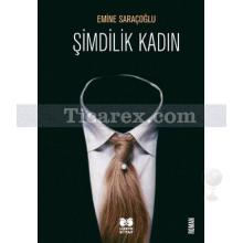 Şimdilik Kadın | Emine Saraçoğlu