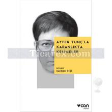 Ayfer Tunç'la Karanlıkta Kelimeler | Handan İnci