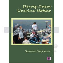 Derviş Zaim Üzerine Notlar | Sancar Seçkiner