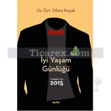 İyi Yaşam Günlüğü | Erkekler İçin 2015 | Dilara Koçak