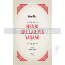 Henri Brulard'ın Yaşamı | Henri Beyle Stendhal