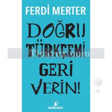 Doğru Türkçemi Geri Verin | Ferdi Merter