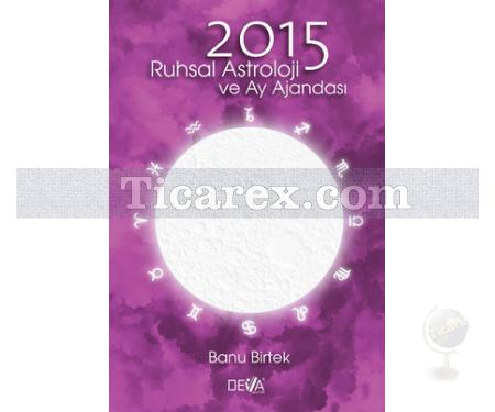 2015 Ruhsal Astroloji ve Ay Ajandası | Banu Birtek - Resim 1