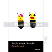 Ew Jin Ü Mere Bi Maske | Suzan Samancı