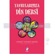 Yavrularımıza Din Dersi | Ahmet Hamdi Akseki
