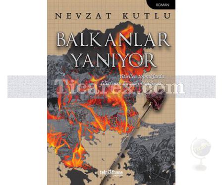 Balkanlar Yanıyor | Nevzat Kutlu - Resim 1