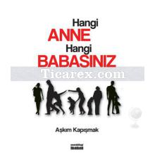 Hangi Anne Hangi Babasınız | Ebeveynlik Cüzdanı - Etkili Anne Baba Olma Rehberi | Aşkım Kapışmak