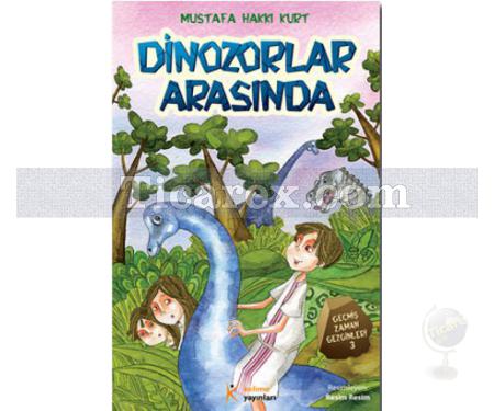 Dinozorlar Arasında | Geçmiş Zaman Gezginleri 3 | Mustafa Hakkı Kurt - Resim 1