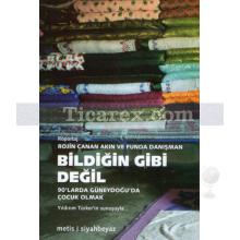 Bildiğin Gibi Değil | 90'larda Güneydoğu'da Çocuk Olmak | Rojin Canan Akın, Funda Danışman