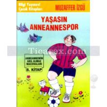 Yaşasın Anneannespor | Anneannemizin Akıl Almaz Maceraları 8. Kitap | Muzaffer İzgü