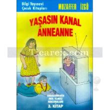 Yaşasın Kanal Anneanne | Anneannemin Akıl Almaz Maceraları 3. Kitap | Muzaffer İzgü