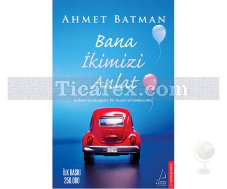 Bana İkimizi Anlat | Ahmet Batman - Resim 1