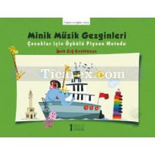 Minik Müzik Gezginleri | Çocuklar için Öykülü Piyano Metodu | İpek Çığ Çevikkaya