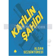 Katilin Şahidi | Algan Sezgintüredi