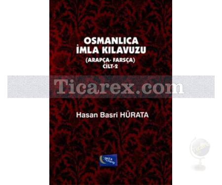 Osmanlıca İmla Kılavuzu Cilt 2 | Arapça - Farsça | Hasan Basri Hürata - Resim 1