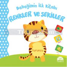 Bebeğimin İlk Kitabı - Renkler ve Şekiller | Kolektif