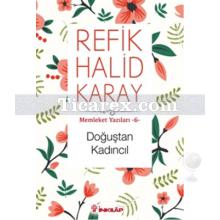 Doğuştan Kadıncıl | Memleket Yazıları 6 | Refik Halid Karay