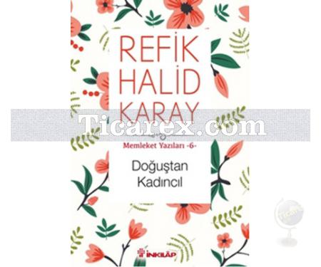 Doğuştan Kadıncıl | Memleket Yazıları 6 | Refik Halid Karay - Resim 1