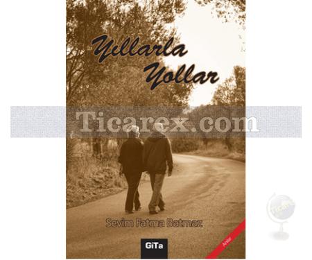 Yıllarla Yollar | Sevim Fatma Batmaz - Resim 1