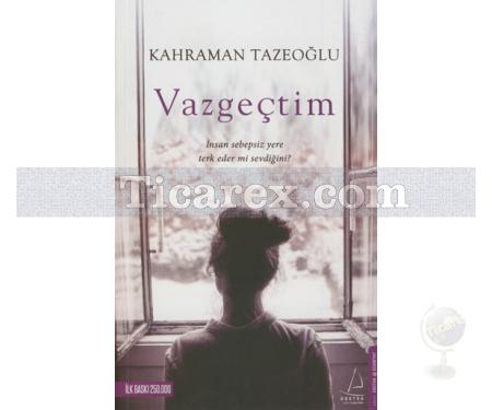 Vazgeçtim | Kahraman Tazeoğlu - Resim 1