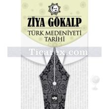 Türk Medeniyeti Tarihi | Ziya Gökalp