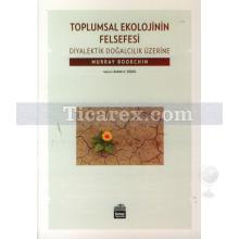 Toplumsal Ekolojinin Felsefesi | Murray Bookchın