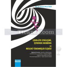 Lider - Üye Etkileşimi İş Yerinde Mobbing ve Mesleki Tükenmişlik İlişkisi | Süleyman Murat Yıldız