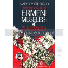 Ermeni Meselesi ve Zulümler | Kadir Mısıroğlu