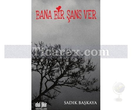 Bana Bir Şans Ver | Sadık Başkaya - Resim 1