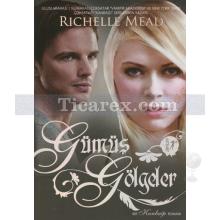 Gümüş Gölgeler | Richelle Mead