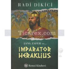 İmparator Heraklius | Radi Dikici