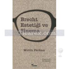 Brecht Estetiği ve Sinema | Genişletilmiş 4. Baskı | Mutlu Parkan