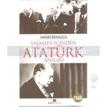 Yaşamın İçinden Atatürk Anıları | Hanri Benazus