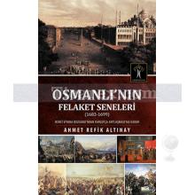 Osmanlı'nın Felaket Seneleri | 1683 - 1699 | Ahmet Refik Altınay