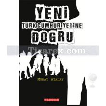 Yeni Türkiye Cumhuriyetine Doğru | Murat Atalay