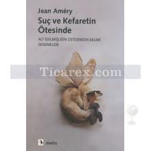 Suç ve Kefaretin Ötesinde | Jean Amery