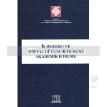 İş Hukuku ve Sosyal Güvenlik Hukuku Akademik Forumu | Kolektif