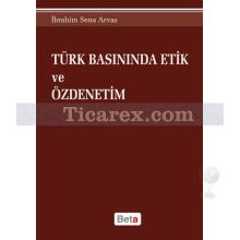 Türk Basınında Etik ve Özdenetim | İbrahim Sena Arvas