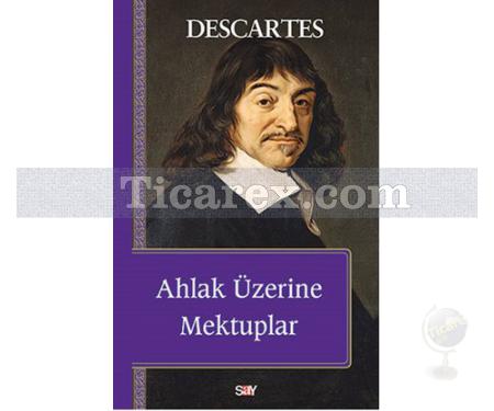 Ahlak Üzerine Mektuplar | Rene Descartes - Resim 1