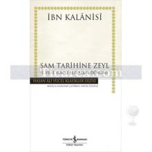 Şam Tarihine Zeyl - 1. ve 2. Haçlı Seferleri Dönemi | (Ciltli) | İbn Kalanisi