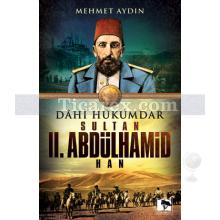 Dahi Hükümdar Sultan 2. Abdülhamid Han | Mehmet Aydın