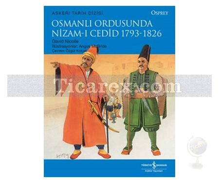 Osmanlı Ordusunda Nizam-ı Cedid 1793 - 1826 | David Nicolle - Resim 1