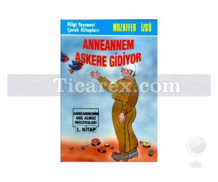 Anneannem Askere Gidiyor | Anneannemin Akıl Almaz Maceraları 1. Kitap | Muzaffer İzgü - Resim 1